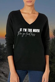 ’If I'm too much for you, go find less‘ Women's V-Neck Sweater
